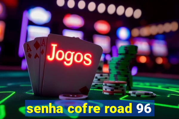 senha cofre road 96